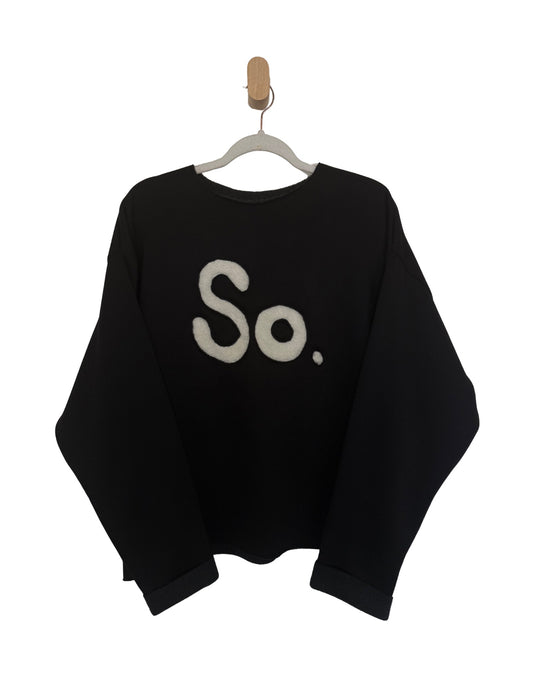 “So.” Pullover Sweatshirt